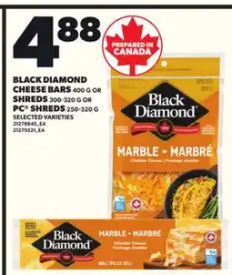 Loblaws BLACK DIAMOND CHEESE BARS, 400 G OR SHREDS, 300-320 G OR PC SHREDS, 250-320 G offer