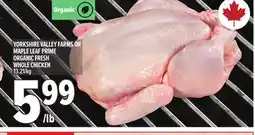 Metro YORKSHIRE VALLEY FARMS OR MAPLE LEAF PRIME ORGANIC FRESH WHOLE CHICKEN offer