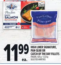 Metro HIGH LINER SIGNATURE, PAN-SEAR OR CATCH OF THE DAY FILLETS offer