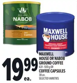 Metro MAXWELL HOUSE OR NABOB GROUND COFFEE 631-930 G OR COFFEE CAPSULES offer