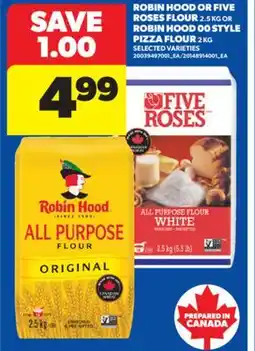 Real Canadian Superstore ROBIN HOOD OR FIVE ROSES FLOUR, 2.5 KG OR ROBIN HOOD 00 STYLE PIZZA FLOUR, 2 KG offer