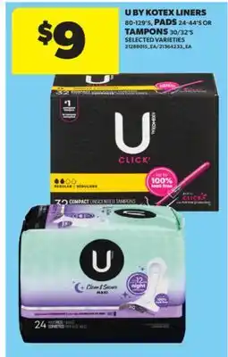 Real Canadian Superstore U BY KOTEX LINERS, 80-129' S, PADS, 24-44' S OR TAMPONS, 30/32' S offer
