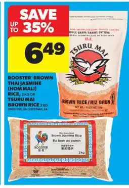 Real Canadian Superstore ROOSTER BROWN THAI JASMINE (HOM MALI) RICE, 2 KG OR TSURU MAI BROWN RICE, 2 KG offer