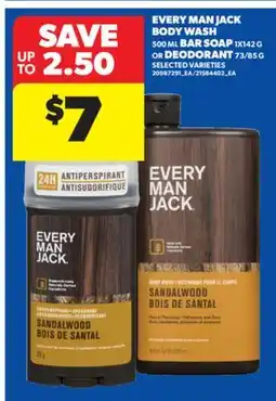 Real Canadian Superstore EVERY MAN JACK BODY WASH 500 ML BAR SOAP 1X142 G OR DEODORANT 73/85 G offer