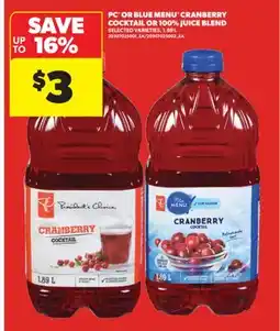 Real Canadian Superstore PC OR BLUE MENU CRANBERRY COCKTAIL OR 100% JUICE BLEND, 1.89 L offer