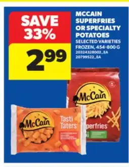 Real Canadian Superstore MCCAIN SUPERFRIES OR SPECIALTY POTATOES, 454-800 G offer