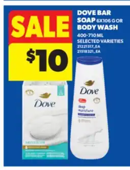 Real Canadian Superstore DOVE BAR SOAP, 6X106 G OR BODY WASH, 400-710 ML offer