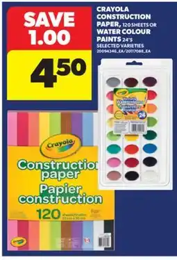 Real Canadian Superstore CRAYOLA CONSTRUCTION PAPER, 120 SHEETS OR WATER COLOUR PAINTS 24'S offer