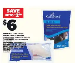 Independent Grocer SEAQUEST COLOSSAL PACIFIC WHITE SHRIMP, RAW ZIPPERBACK , 16-20 PER LB, 300 G OR FISH FILLETS, 400 G offer