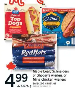 Fortinos MAPLE LEAF, SCHNEIDERS OR SHOPSY'S WIENERS OR MINA CHICKEN WIENERS, 375/675 g offer