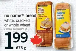 Fortinos NO NAME BREAD BREAD WHITE, CRACKED OR WHOLE WHEAT, 675 g offer