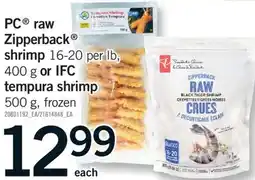 Fortinos PC RAW ZIPPERBACK SHRIMP, 16-20 PER LB, 400 G OR IFC TEMPURA SHRIMP 500 G offer