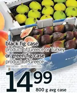 Fortinos BLACK FIG CASE OR GREEN FIG CASE, 800 g avg case offer