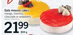 Fortinos GALA MOUSSE CAKES MANGO, TIRAMISU, CHOCOLATE OR STRAWBERRY, 800 g offer