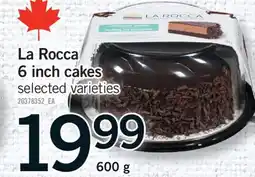 Fortinos LA ROCCA 6 INCH CAKES, 600 G offer