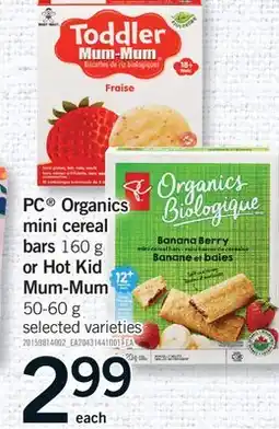 Fortinos PC ORGANICS MINI CEREAL BARS 160 G 160 G OR HOT KID MUM-MUM 50-60 G offer