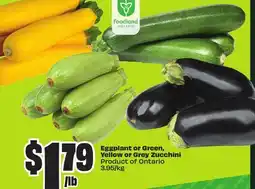 FreshCo Eggplant or Green, Yellow or Grey Zucchini Product of Ontario 3.95/kg offer