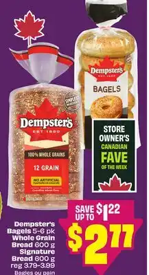 Chalo FreshCo Dempster's Bagels 5-6 pk Whole Grain Bread 600 g Signature Bread 600 g offer