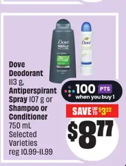 Chalo FreshCo Dove Deodorant 113 g, Antiperspirant Spray 107 g or Shampoo or Conditioner 750 mL Selected Varieties offer