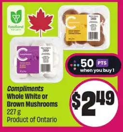Chalo FreshCo Compliments Whole White or Brown Mushrooms 227 g Product of Ontario offer