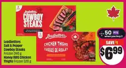 Chalo FreshCo Leadbetters Salt & Pepper Cowboy Steaks Frozen 340 g Honey BBQ Chicken Thighs Frozen 520 g offer