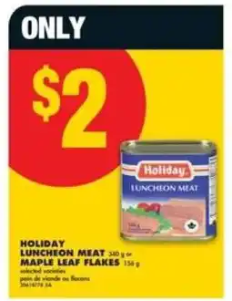 No Frills HOLIDAY LUNCHEON MEAT OR MAPLE LEAF FLAKES offer