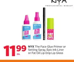 Rexall NYX The Face Glue Primer or Setting Spray, Epic Ink Liner or Fat Oil Lip Drip Lip Gloss offer