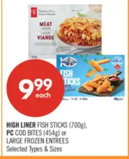 Shoppers Drug Mart HIGH LINER FISH STICKS (700g), PC COD BITES (454g) or LARGE FROZEN ENTREES offer