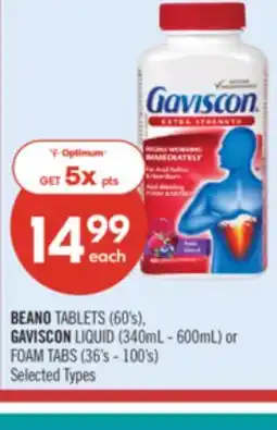 Shoppers Drug Mart BEANO TABLETS (60's), GAVISCON LIQUID (340mL - 600mL) or FOAM TABS (36's - 100's) offer