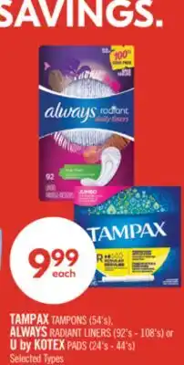 Shoppers Drug Mart TAMPAX TAMPONS (54's), ALWAYS RADIANT LINERS (92's - 108's) or U by KOTEX PADS (24's - 44's) offer