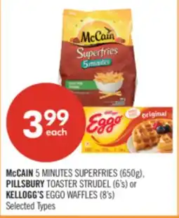 Shoppers Drug Mart McCAIN 5 MINUTES SUPERFRIES (650g), PILLSBURY TOASTER STRUDEL (6's) or KELLOGG'S EGGO WAFFLES (8's) offer