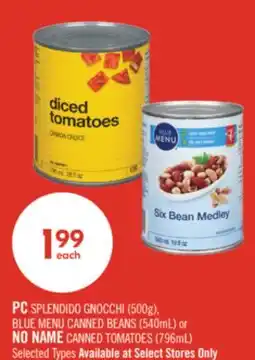Shoppers Drug Mart PC SPLENDIDO GNOCCHI (500g), BLUE MENU CANNED BEANS (540mL) or NO NAME CANNED TOMATOES (796mL) offer