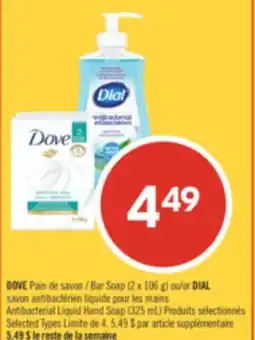 Pharmaprix DOVE Bar Soap (2 x 106 g) or DIAL Antibacterial Liquid Hand Soap (325 mL) offer