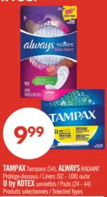 Pharmaprix TAMPAX Tampons (54), ALWAYS RADIANT Liners (92 - 108) or U by KOTEX Pads (24 - 44) offer