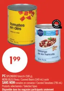 Pharmaprix PC SPLENDIDO Gnocchi (500 g), BLUE MENU Canned Beans (540 mL) or NO NAME Canned Tomatoes (796 mL) offer