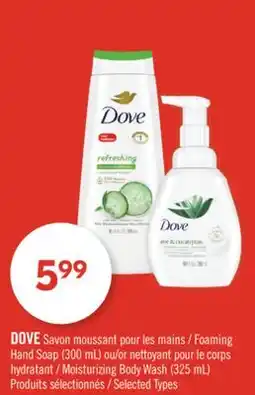 Pharmaprix DOVE Foaming Hand Soap (300 mL) or Moisturizing Body Wash (325 mL) offer