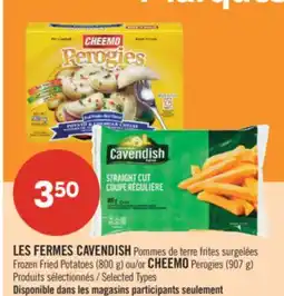 Pharmaprix LES FERMES CAVENDISH Frozen Fried Potatoes (800 g) or CHEEMO Perogies (907 g) offer