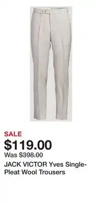 Holt Renfrew JACK VICTOR Yves Single-Pleat Wool Trousers offer