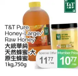T&T Supermarket T & T PURE HONEY-LARGE/RAW-HONEY, 1kg, 750g offer
