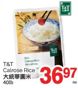 T&T Supermarket T & T CALROSE RICE, 40LB offer