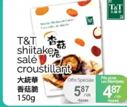 T&T Supermarket T&T SHITAKE SALE CROUSTILLANT, 150G offer