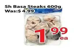 Nations Fresh Foods Sh Basa Sh Basa Steaks 600g Was:$ 4.99 offer