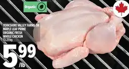 Metro Yorkshire valley farms or maple leaf prime organic fresh whole chicken offer