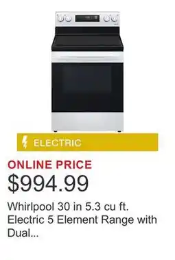 Costco Whirlpool 30 in 5.3 cu ft. Electric 5 Element Range with Dual Radiant Elements offer