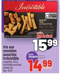 Metro TRIO AUX CREVETTES ASSORTIES IRRÉSISTIBLE | IRRÉSISTIBLE ASSORTED SHRIMP TRIO offer