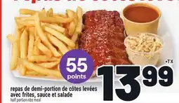 Metro REPAS DE DEMI-PORTION DE CÔTES LEVÉES AVEC FRITES, SAUCE ET SALADE | HALF PORTION RIBS MEAL offer