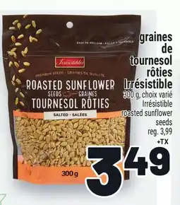 Metro GRAINES DE TOURNESOL RÔTIES IRRÉSISTIBLE | IRRÉSISTIBLE ROASTED SUNFLOWER SEEDS offer