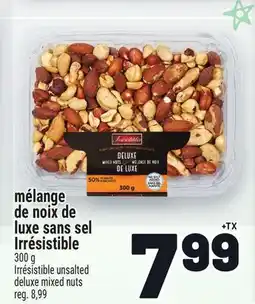 Metro MÉLANGE DE NOIX DE LUXE SANS SEL IRRÉSISTIBLE | IRRÉSISTIBLE UNSALTED DELUXE MIXED NUTS offer
