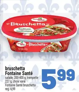 Metro BRUSCHETTA FONTAINE SANTÉ | FONTAINE SANTÉ BRUSCHETTA offer