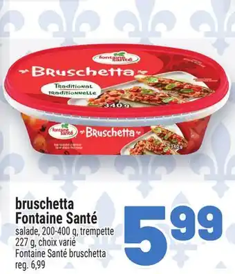 Metro BRUSCHETTA FONTAINE SANTÉ | FONTAINE SANTÉ BRUSCHETTA offer